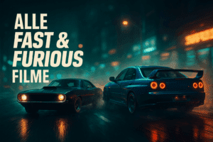Alle Fast & Furious Filme