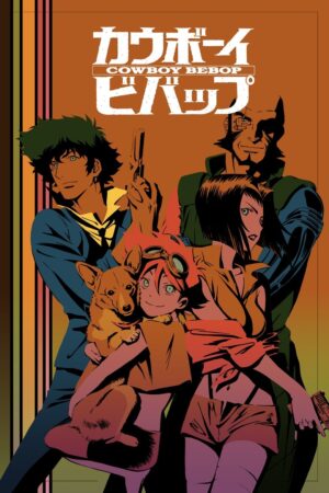 Poster zur Serie Cowboy Bebop: Warum dieser Anime einfach nicht zu toppen ist