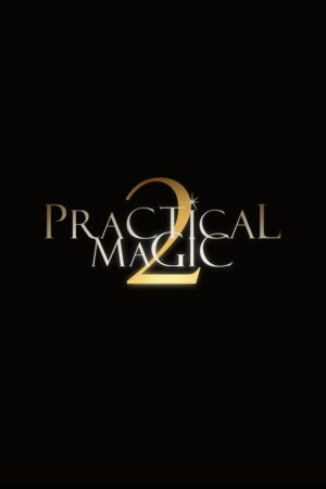 Poster zum Film Practical Magic 2: Die Schwestern stimmen, der Fluch hat keine Regeln