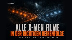 Alle X-Men-Filme in der richtigen Reihenfolge